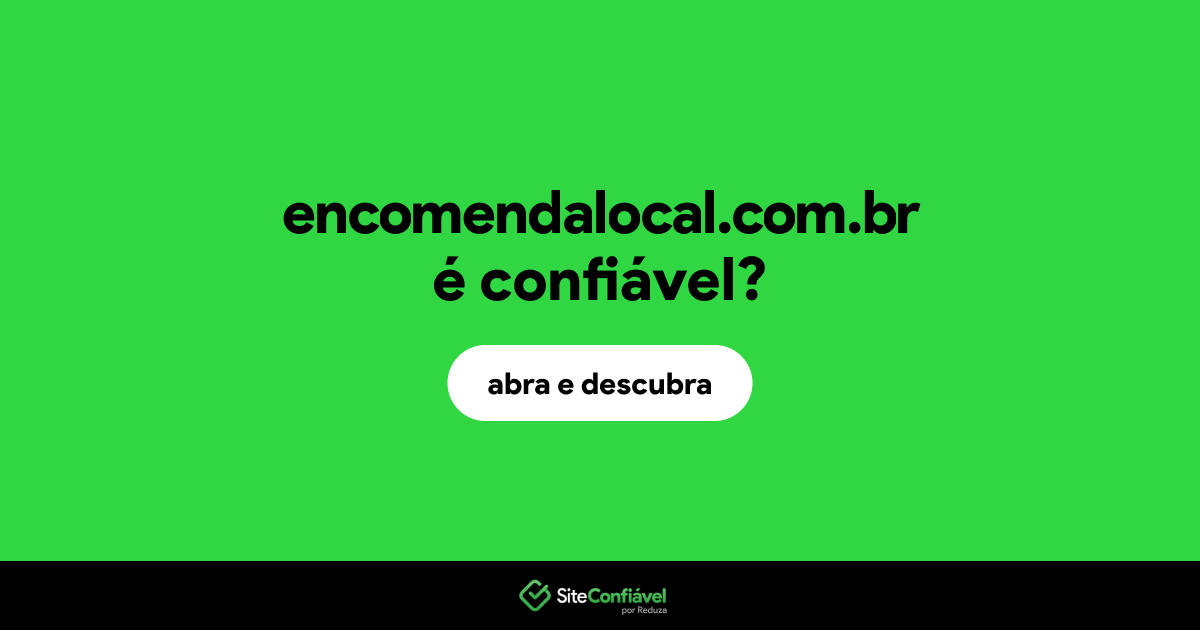 O site encomendalocal.com.br é confiável?