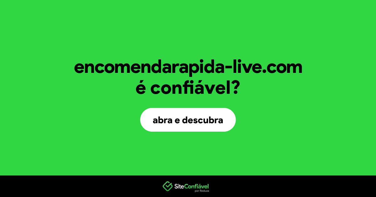O site encomendarapida-live.com é confiável?