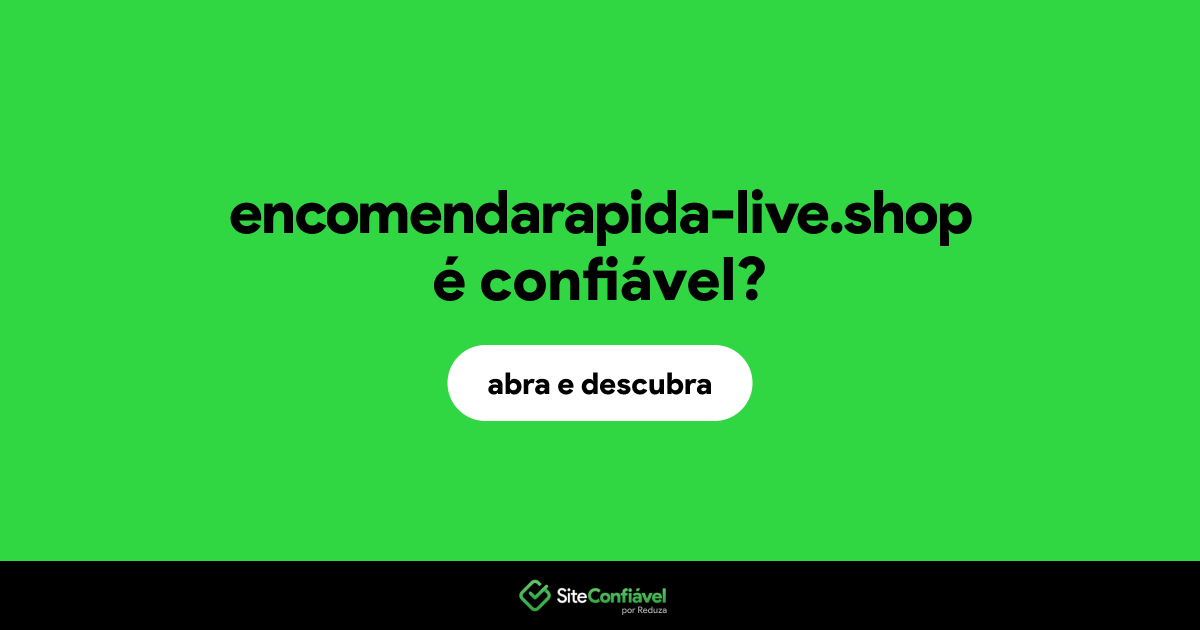 O site encomendarapida-live.shop é confiável?