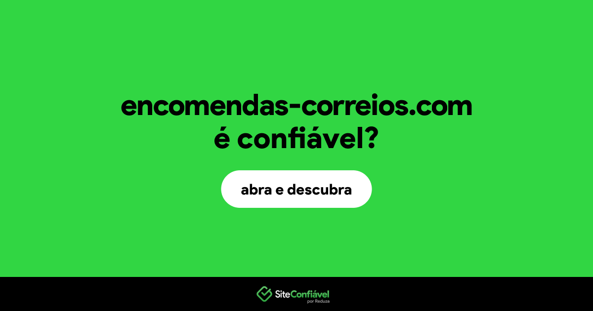 O site encomendas-correios.com é confiável?