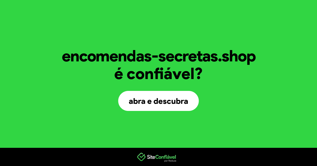O site encomendas-secretas.shop é confiável?