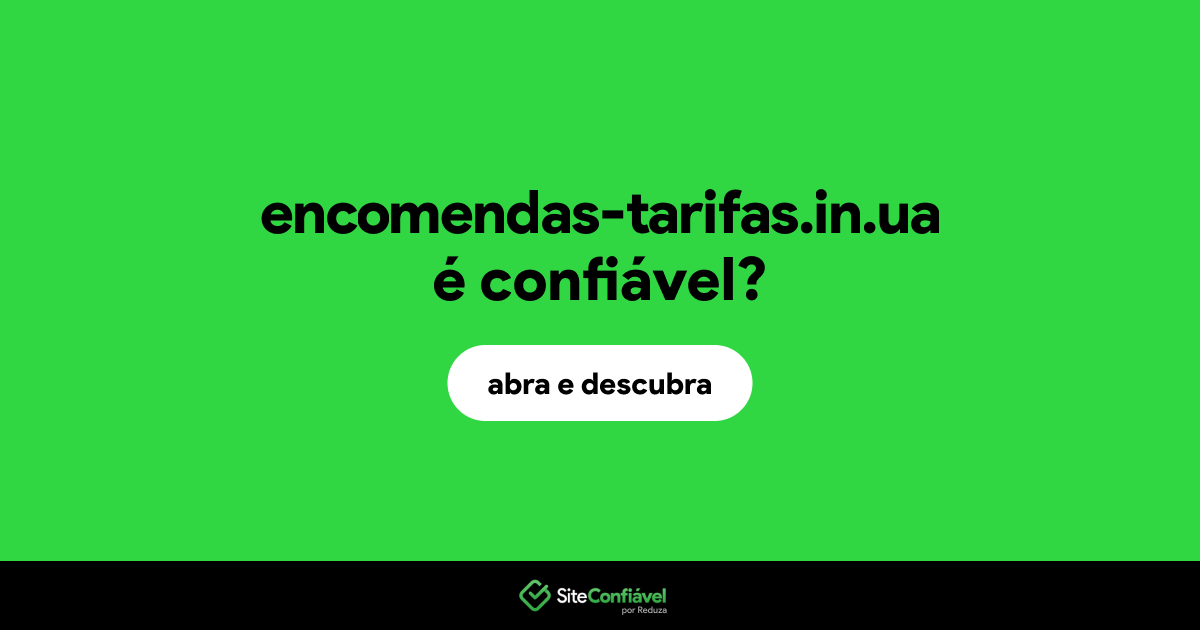 O site encomendas-tarifas.in.ua é confiável?