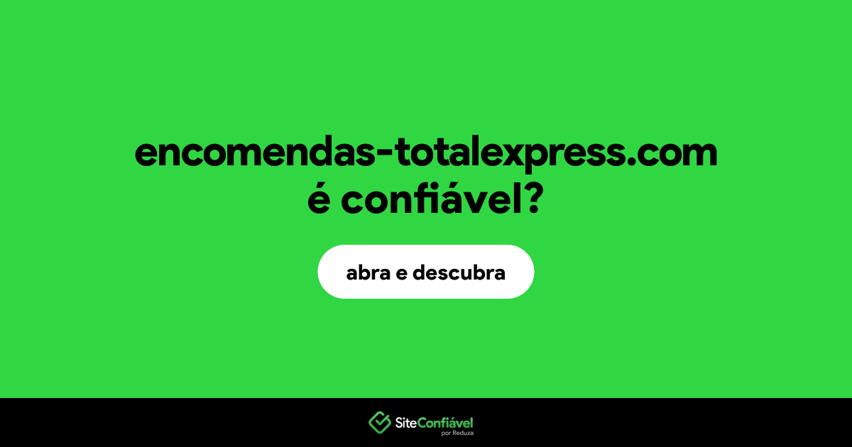 O site encomendas-totalexpress.com é confiável?