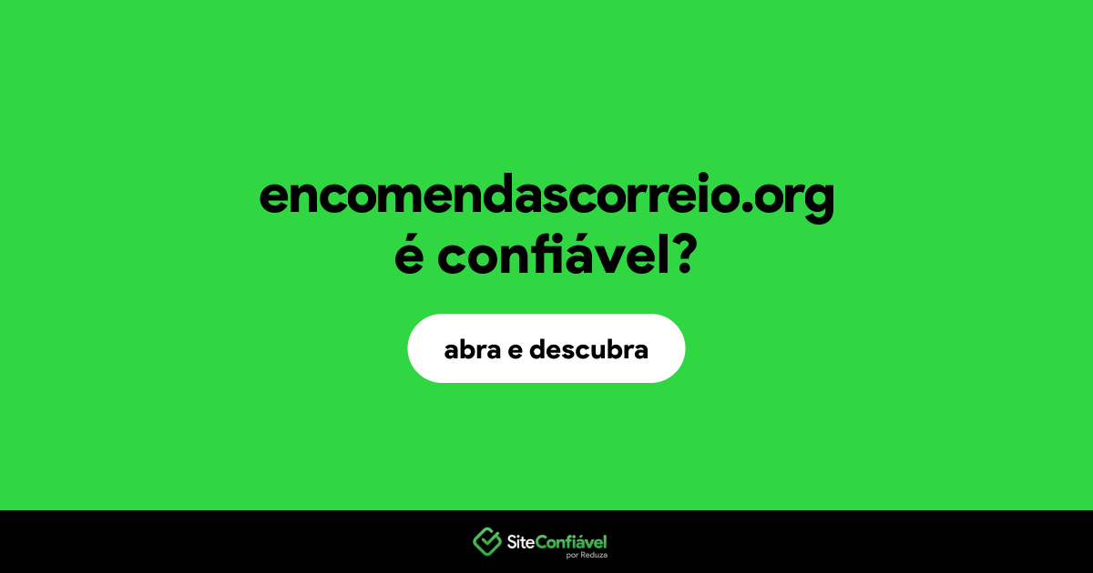 O site encomendascorreio.org é confiável?
