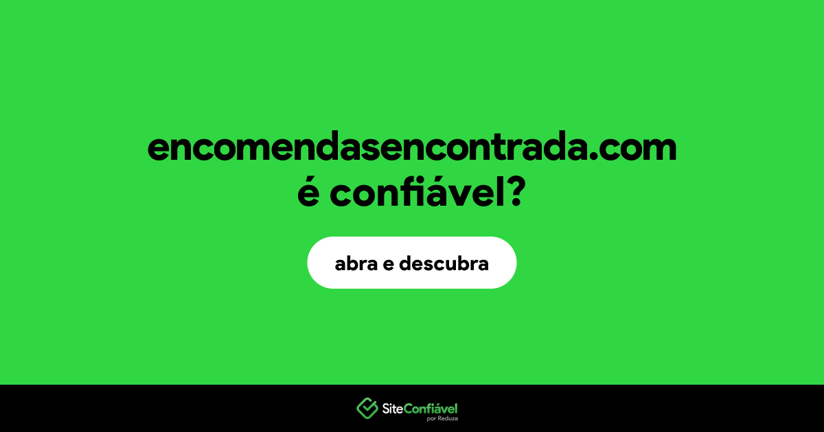 O site encomendasencontrada.com é confiável?