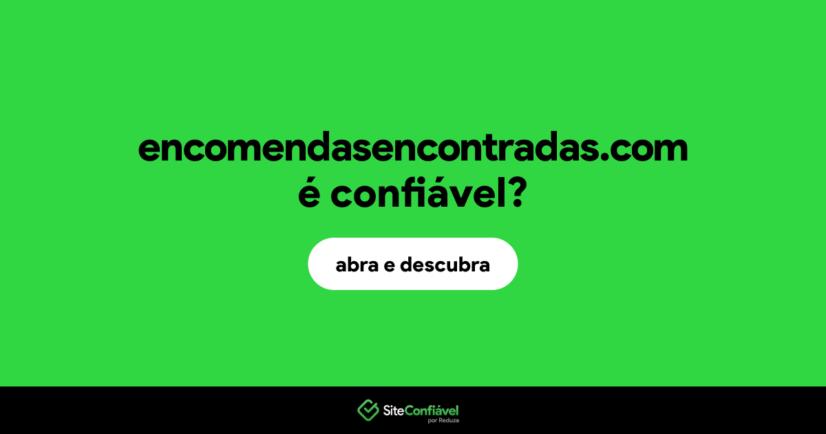 O site encomendasencontradas.com é confiável?