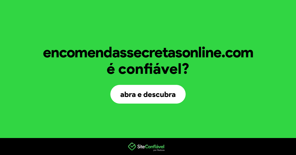 O site encomendassecretasonline.com é confiável?
