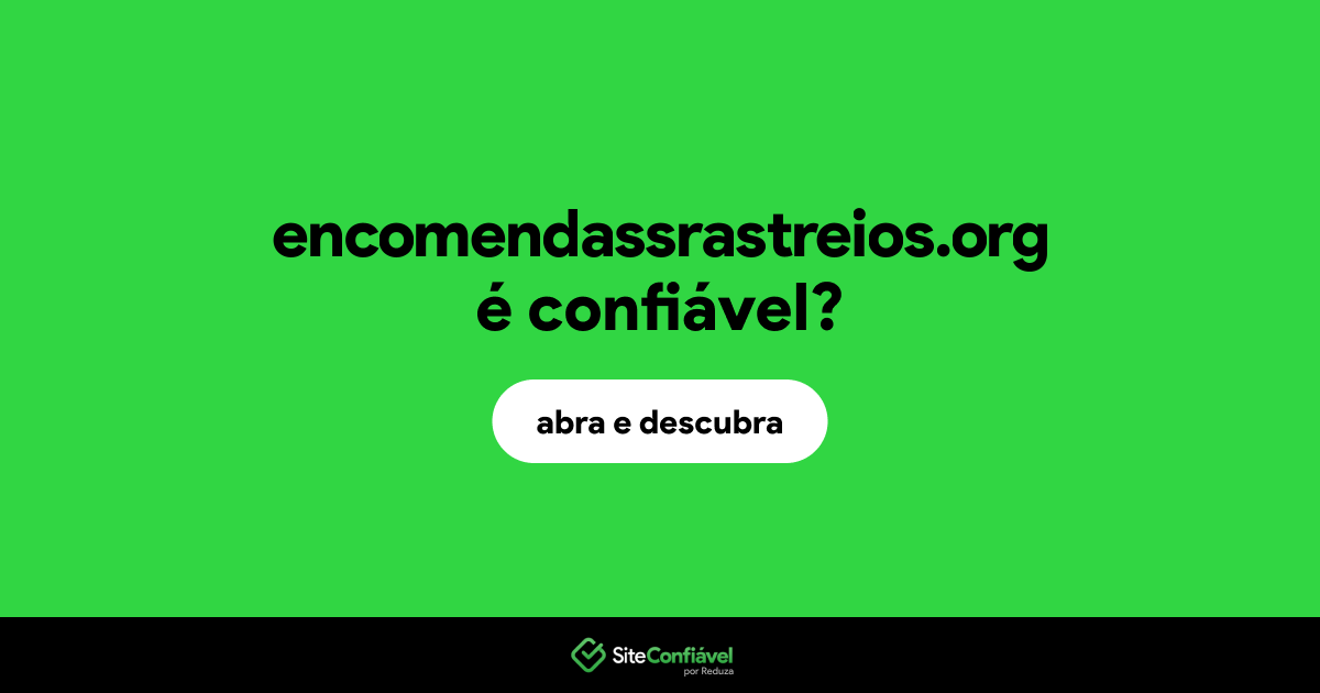 O site encomendassrastreios.org é confiável?