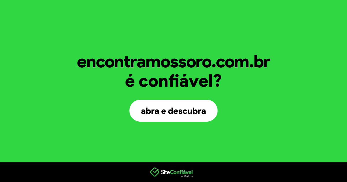 O site encontramossoro.com.br é confiável?