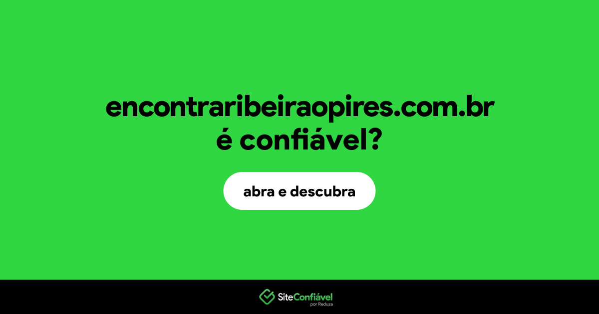 O site encontraribeiraopires.com.br é confiável?