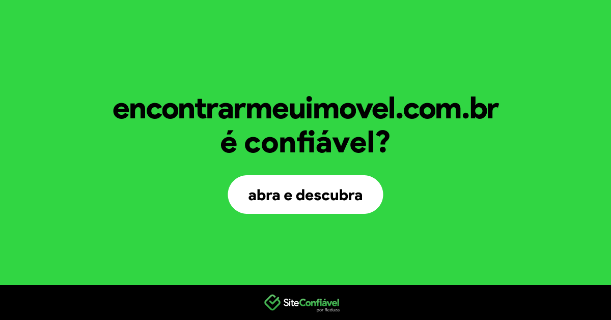 O site encontrarmeuimovel.com.br é confiável?