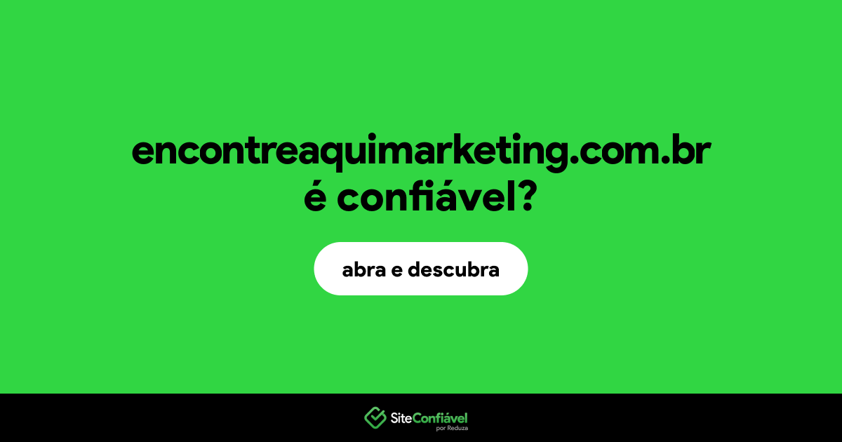 O site encontreaquimarketing.com.br é confiável?