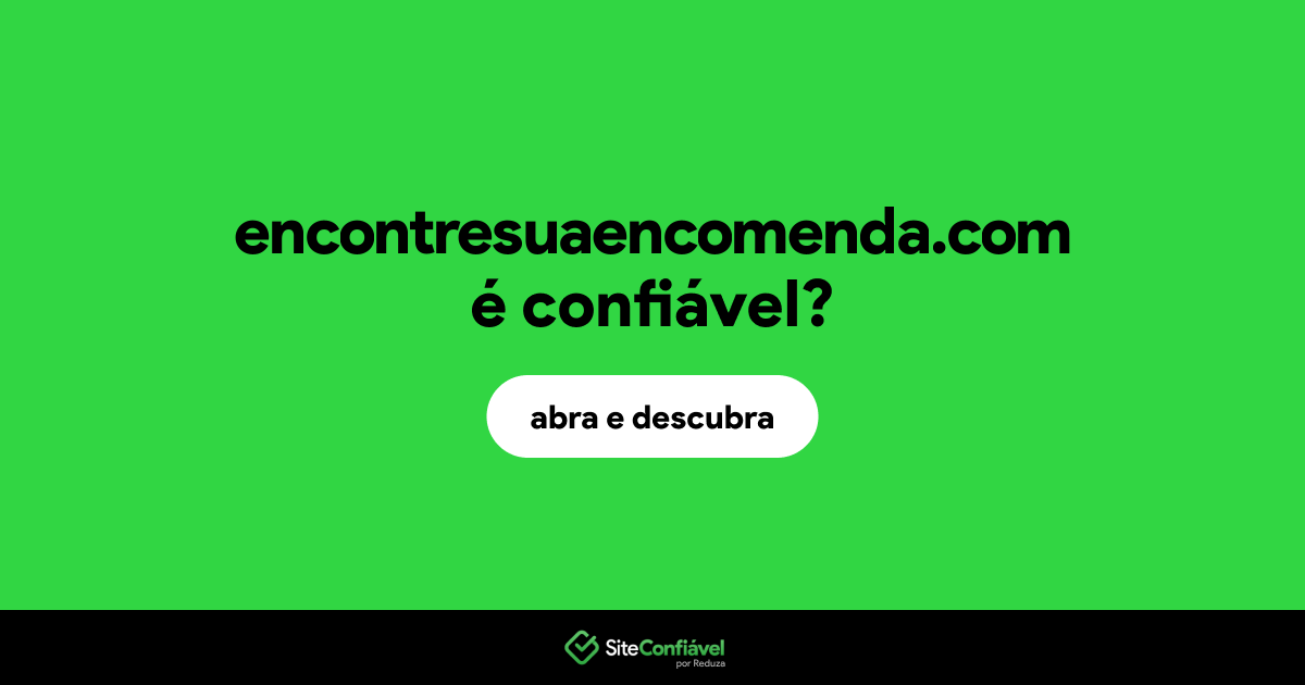 O site encontresuaencomenda.com é confiável?