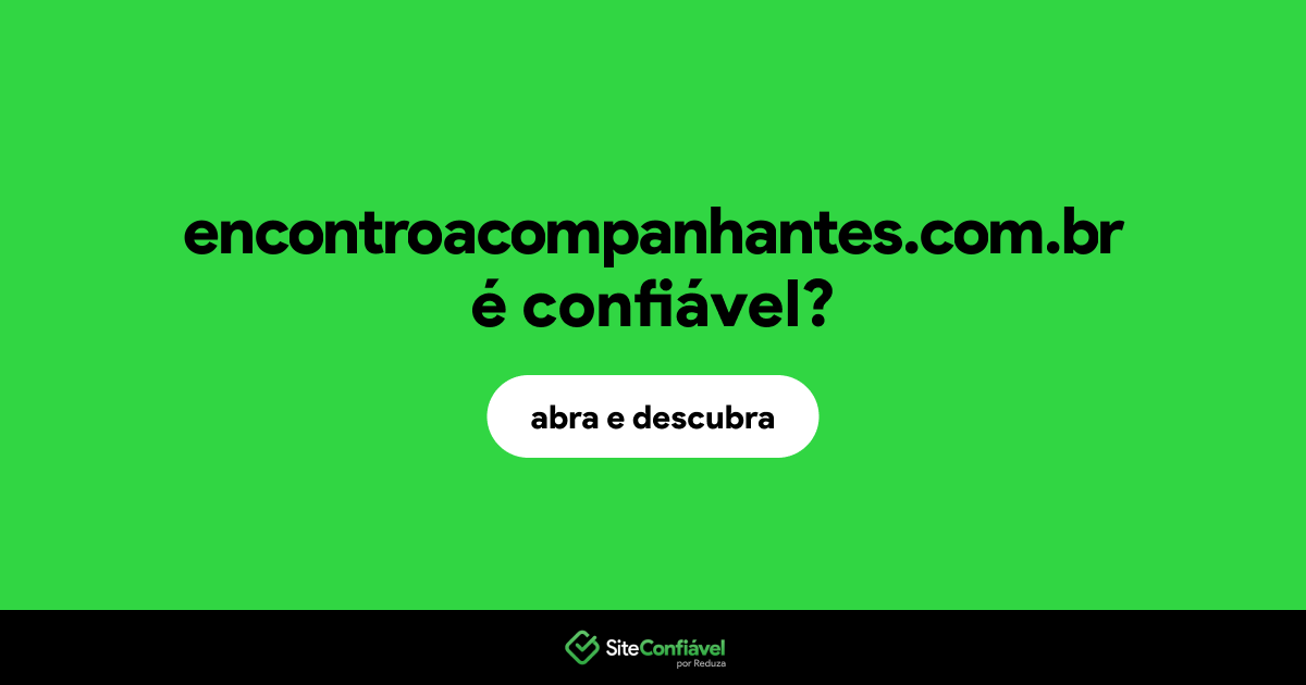 O site encontroacompanhantes.com.br é confiável?