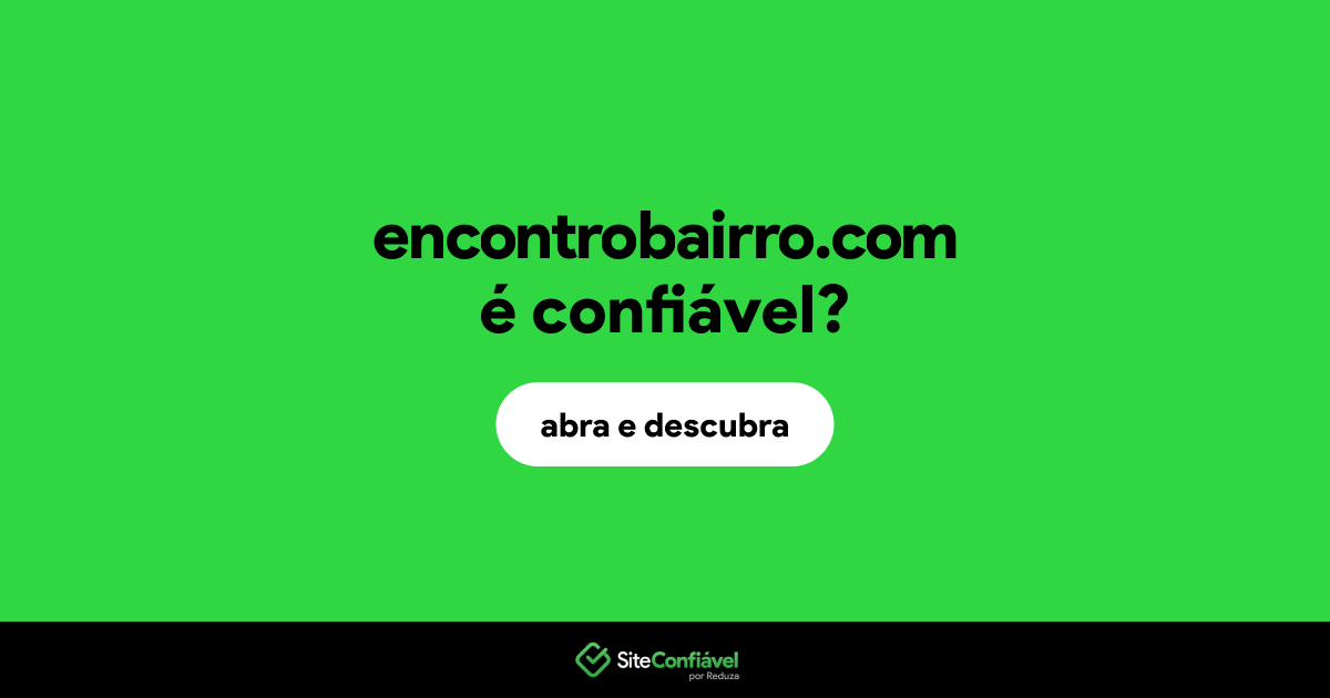 O site encontrobairro.com é confiável?