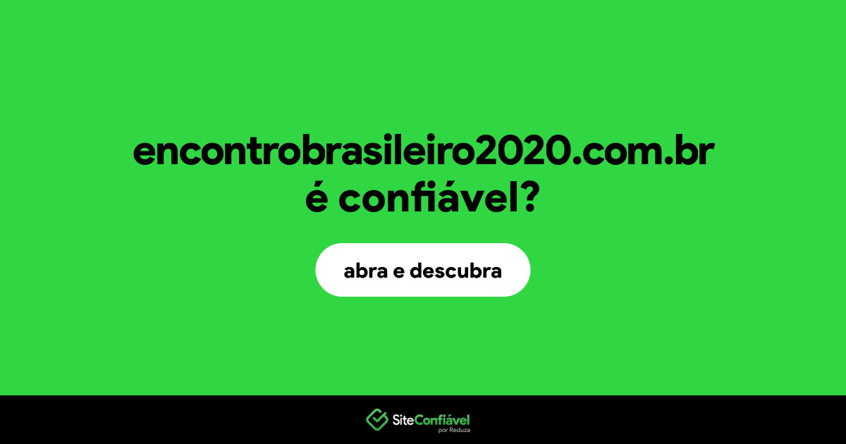 O site encontrobrasileiro2020.com.br é confiável?