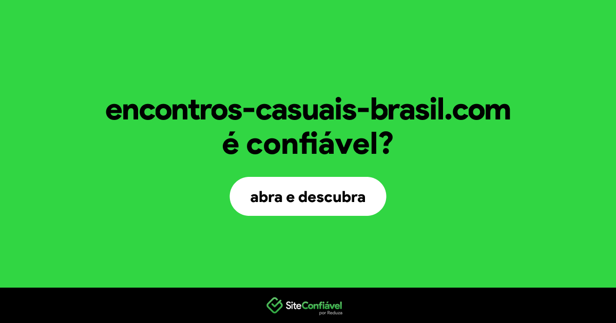 O site encontros-casuais-brasil.com é confiável?