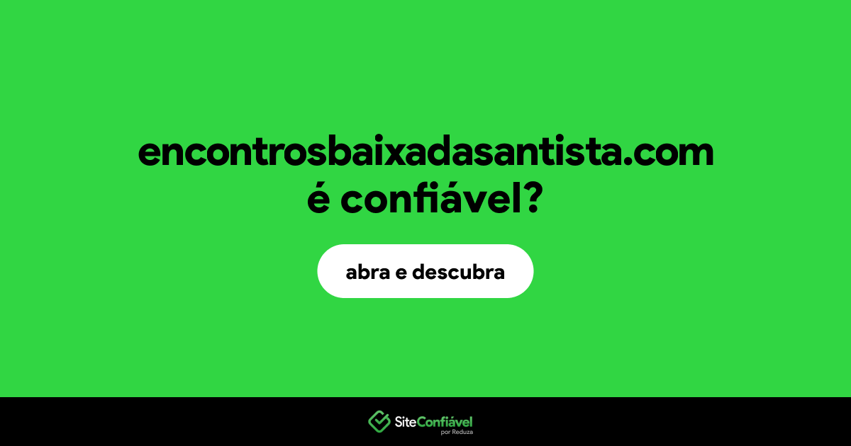 O site encontrosbaixadasantista.com é confiável?
