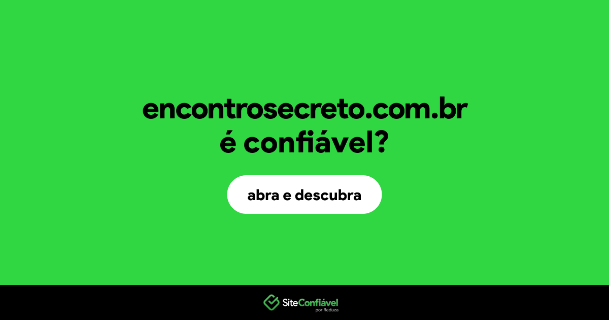 O site encontrosecreto.com.br é confiável?