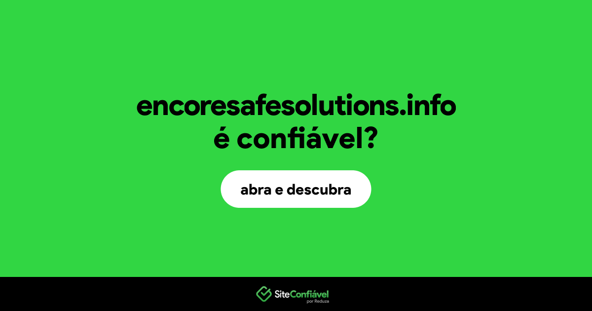 O site encoresafesolutions.info é confiável?