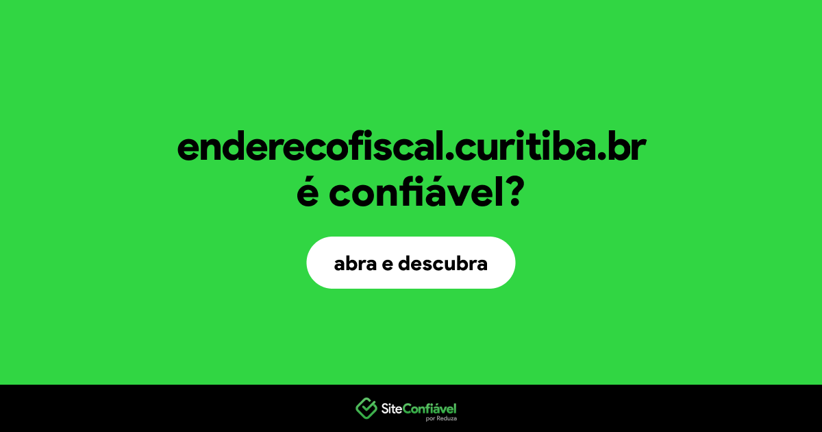 O site enderecofiscal.curitiba.br é confiável?