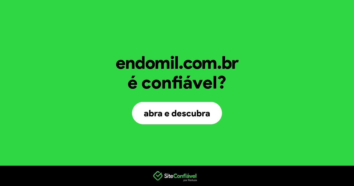 O site endomil.com.br é confiável?