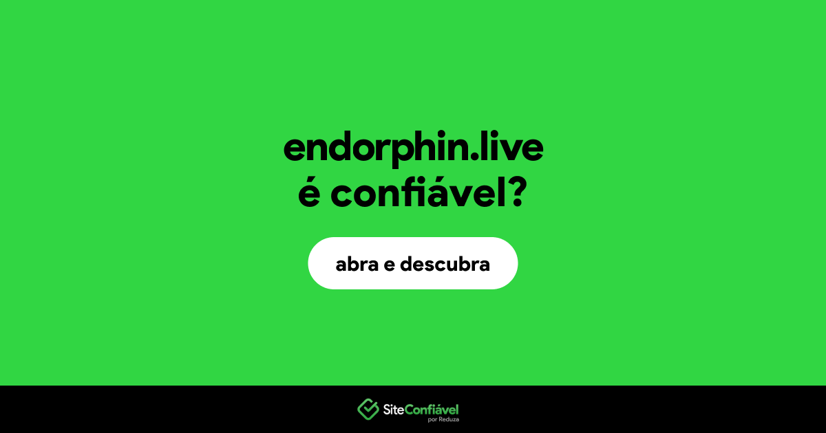 O site endorphin.live é confiável?