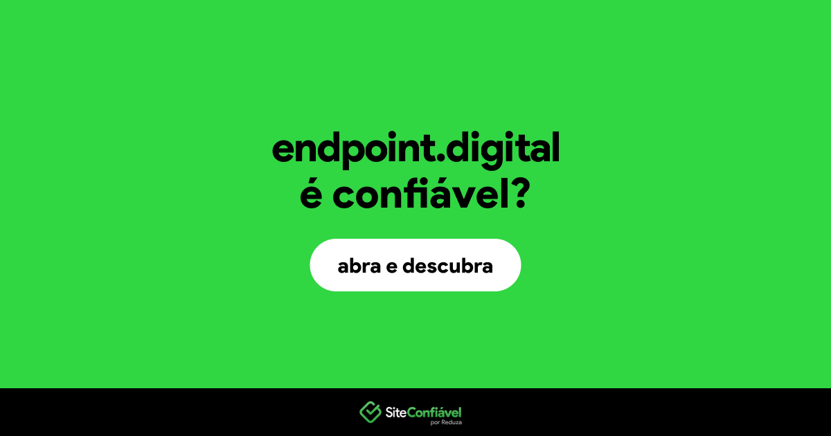 O site endpoint.digital é confiável?