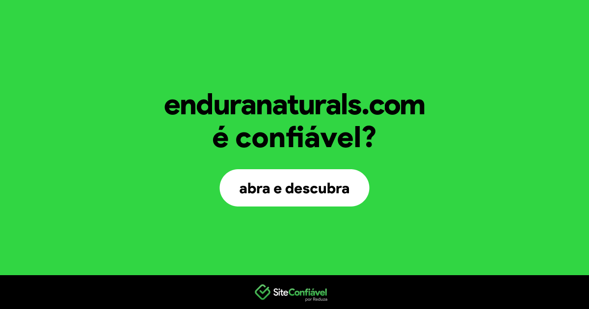 O site enduranaturals.com é confiável?