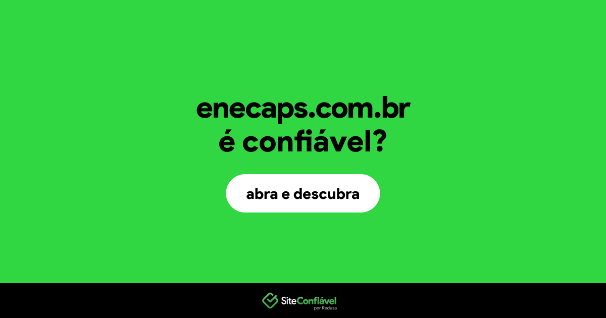 O site enecaps.com.br é confiável?