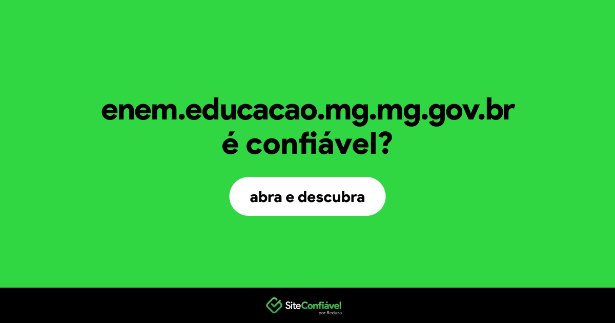 O site enem.educacao.mg.mg.gov.br é confiável?