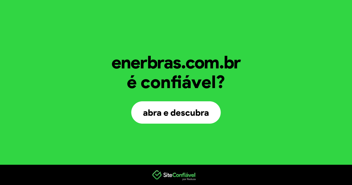 O site enerbras.com.br é confiável?