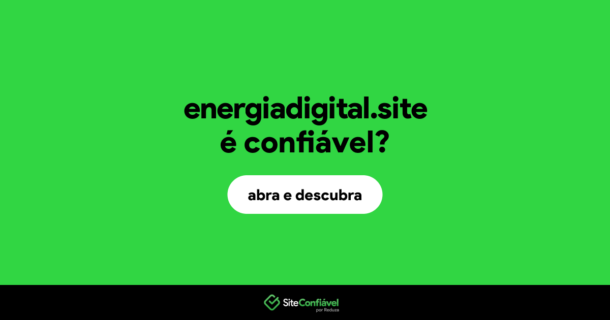 O site energiadigital.site é confiável?