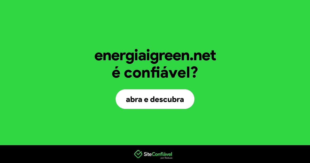 O site energiaigreen.net é confiável?