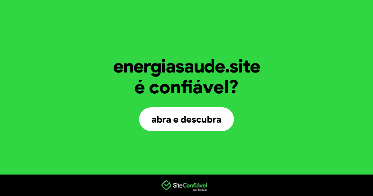 O site energiasaude.site é confiável?