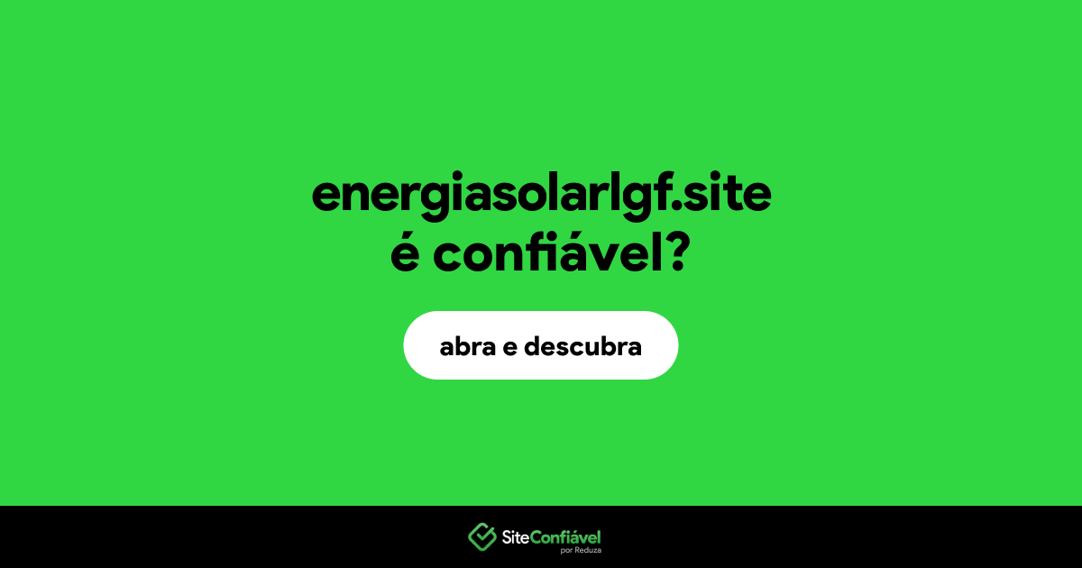 O site energiasolarlgf.site é confiável?