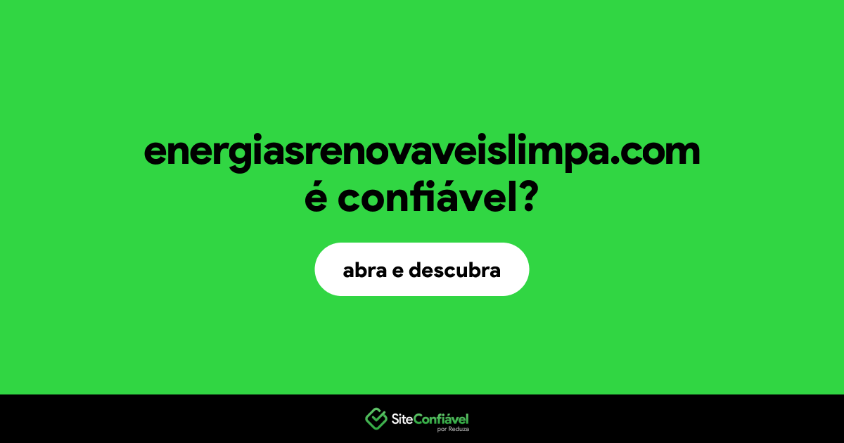 O site energiasrenovaveislimpa.com é confiável?