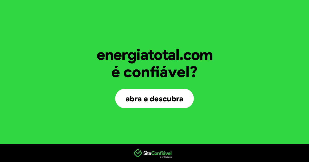 O site energiatotal.com é confiável?