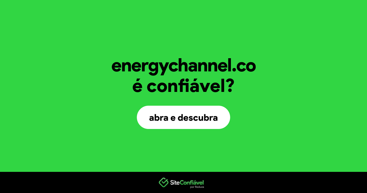 O site energychannel.co é confiável?