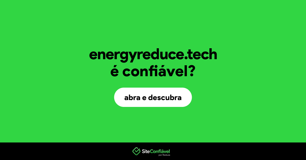 O site energyreduce.tech é confiável?
