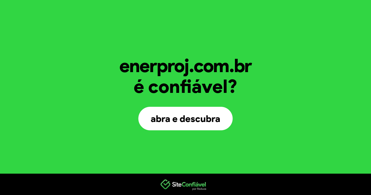 O site enerproj.com.br é confiável?