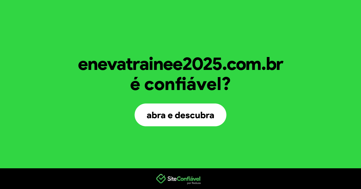 O site enevatrainee2025.com.br é confiável?