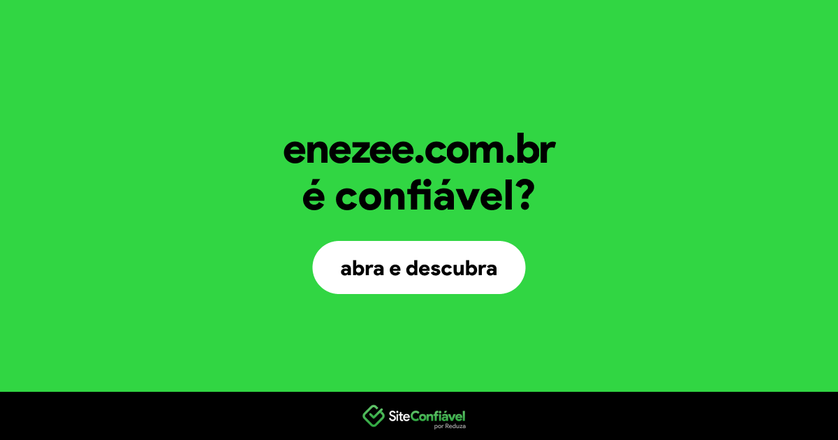 O site enezee.com.br é confiável?