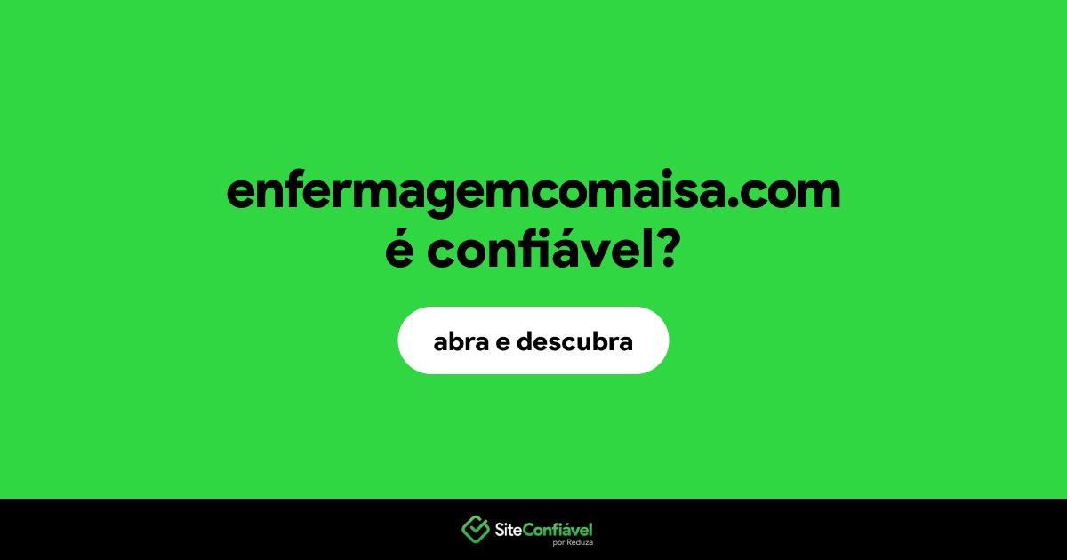 O site enfermagemcomaisa.com é confiável?