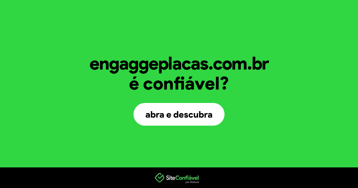 O site engaggeplacas.com.br é confiável?