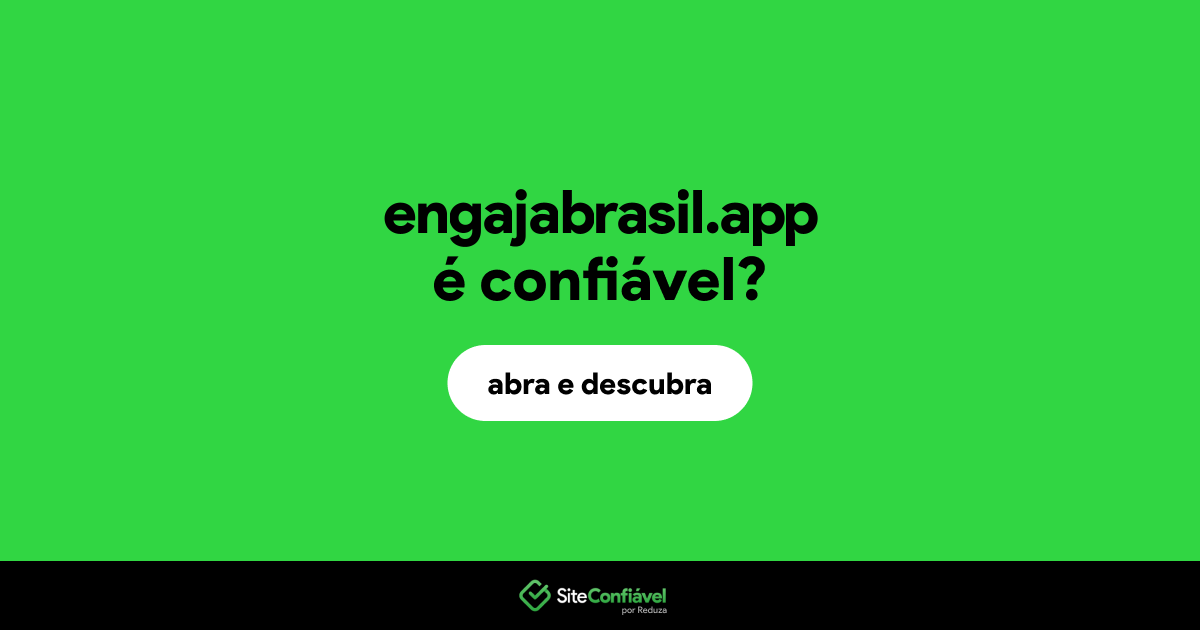 O site engajabrasil.app é confiável?