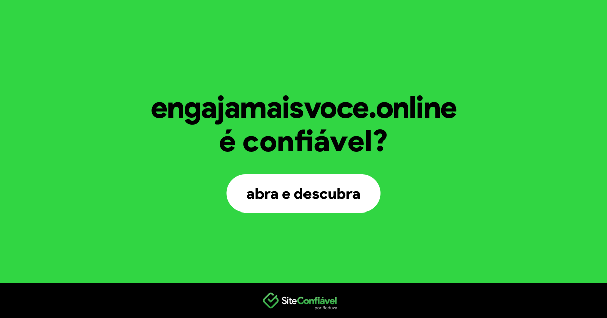 O site engajamaisvoce.online é confiável?
