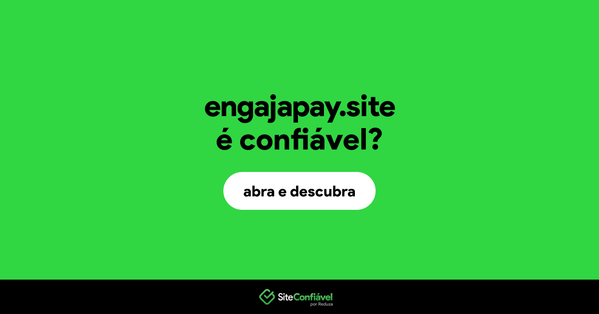 O site engajapay.site é confiável?