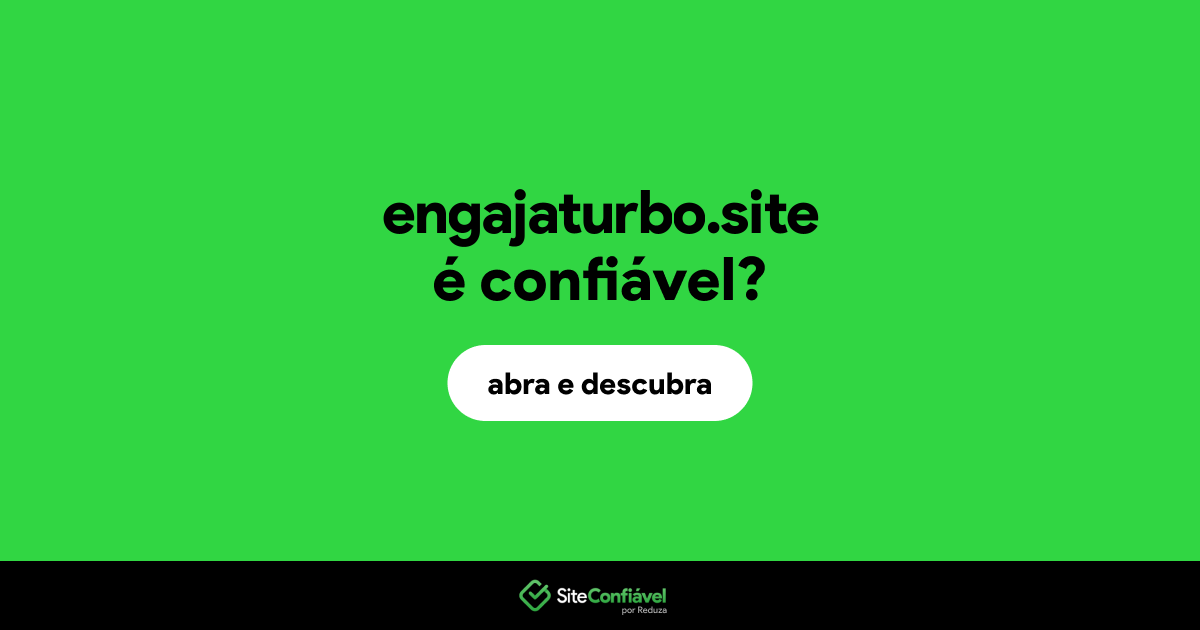 O site engajaturbo.site é confiável?