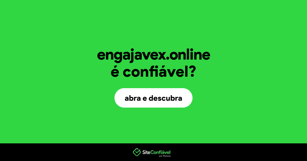O site engajavex.online é confiável?